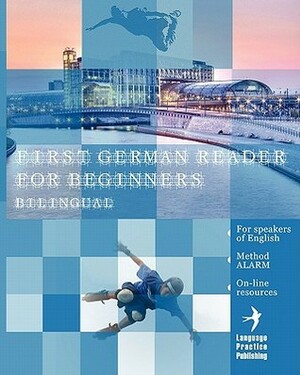 First German Reader for beginners bilingual for speakers of English: First German dual-language Reader for speakers of English with bi-directional dictionary and on-line resources incl. audiofiles for beginners by Lisa Katharina May, Vadim Zubakhin