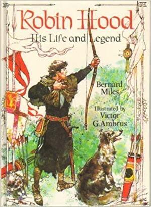 Robin Hood: His Life and Legend by Bernard Miles