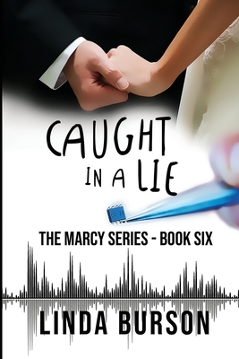 Caught In A Lie: The Marcy Series - Book Six by Linda Burson