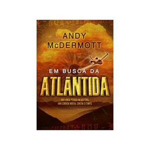 Em Busca da Atlântida by Andy McDermott