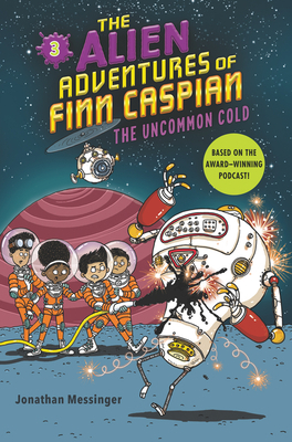 The Alien Adventures of Finn Caspian #3: The Uncommon Cold by Jonathan Messinger