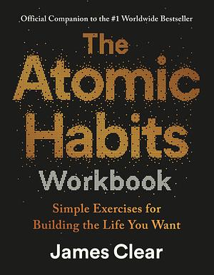 Atomic Habits Workbook by James Clear