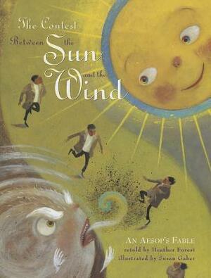 The Contest Between the Sun and the Wind: An Aesop's Fable by Heather Forest