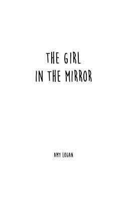 The Girl In The Mirror by Amy Logan