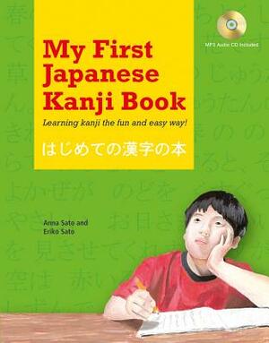 My First Japanese Kanji Book: Learning Kanji the Fun and Easy Way! [mp3 Audio CD Included] [With MP3 CD] by Eriko Sato, Anna Sato