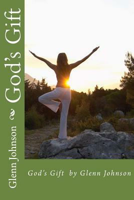 God's Gift by Glenn Johnson by Glenn Johnson