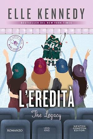L'eredità. The Legacy by Elle Kennedy