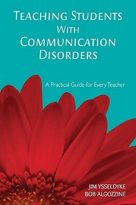 Teaching Students with Communication Disorders by Bob Algozzine, James E. Ysseldyke