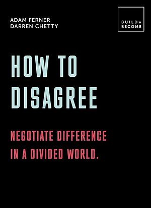 How to Disagree  by Darren Chetty, Adam Ferner