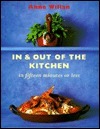 In And Out Of The Kitchen In Fifteen Minutes Or Less by Anne Willan