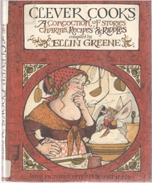 Clever Cooks: A Concoction of Stories, Charms, Recipes & Riddles by Ellin Greene, Trina Schart Hyman