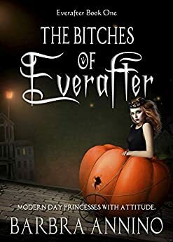 The Bitches of Everafter by Barbra Annino