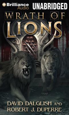 Wrath of Lions by David Dalglish, Robert J. Duperre