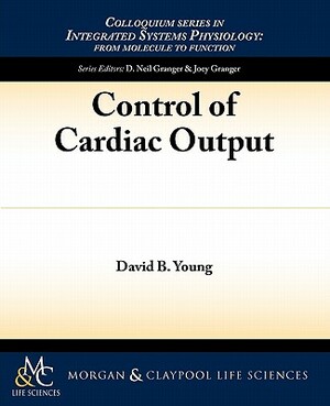 Control of Cardiac Output by David Young