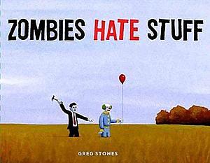 Zombies Hate Stuff by Greg Stones