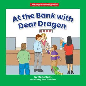 At the Bank with Dear Dragon by Marla Conn