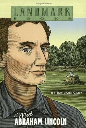 Meet Abraham Lincoln by Stephen Marchesi, Barbara Cary