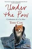 Under the paw confessions of a cat man by Tom Cox