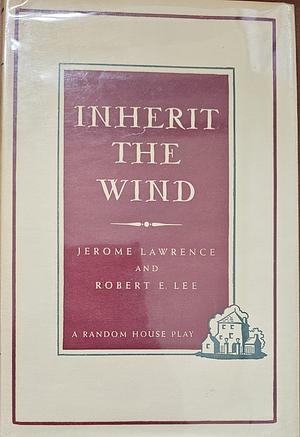 Inherit the Wind by Jerome Lawrence, Robert E. Lee