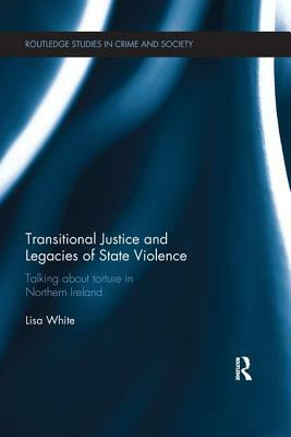 Transitional Justice and Legacies of State Violence by Lisa White