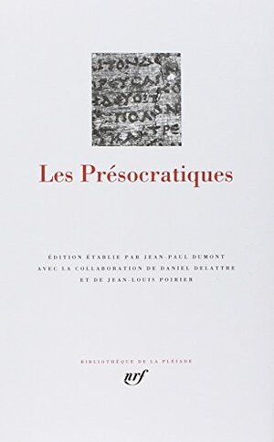 Les Présocratiques by Jean-Louis Poirier, Jean-Paul Dumont, Daniel Delattre