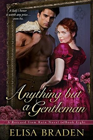 Anything but a Gentleman by Elisa Braden