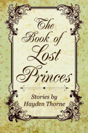 The Book of Lost Princes by Hayden Thorne