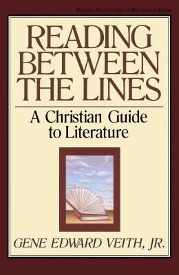 Reading Between the Lines by Gene Edward Veith Jr.