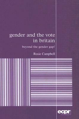 Gender and the Vote in Britain: Beyond the Gender Gap? by Rosie Campbell