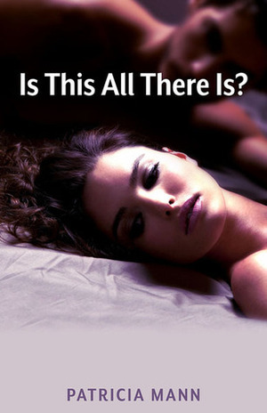 Is This All There Is? by Patricia Mann