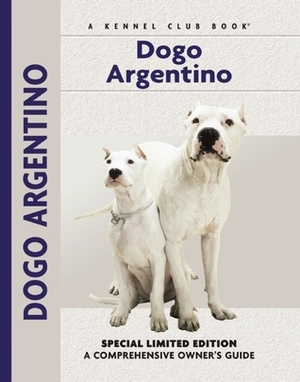 Dogo Argentino: A Comprehensive Owner's Guide by Joseph Janish, Isabelle Francais