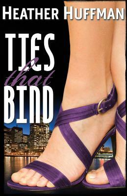 Ties That Bind by Heather Huffman