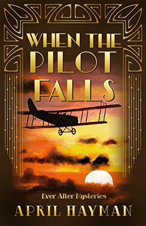 When the Pilot Falls by April Hayman