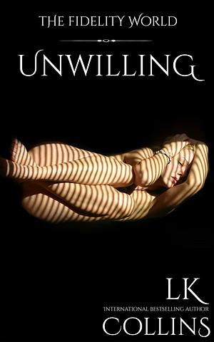 Unwilling by LK Collins