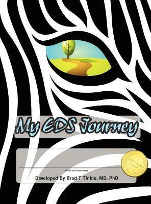 My Eds (Ehlers-Danlos Syndrome) Journey: Medical and Personal Journal by Brad T. Tinkle