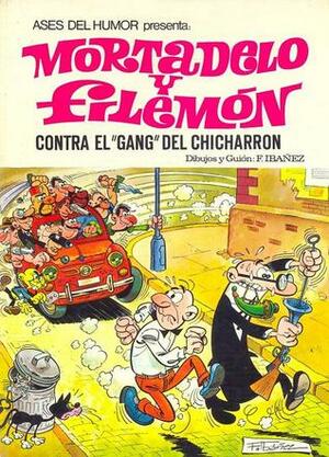 Contra El Gang Del Chicharrón by Francisco Ibáñez