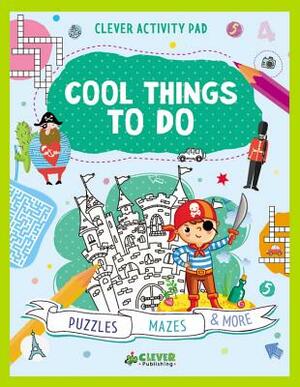 Cool Things to Do: Puzzles, Mazes & More by Julia Shigarova, Clever Publishing