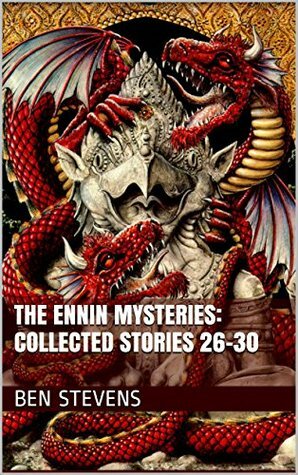 The Ennin Mysteries: Collected Stories 26-30 by Ben Stevens