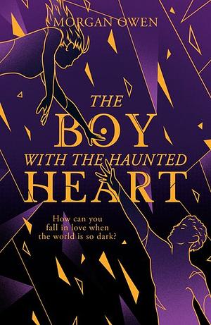 The Boy with the Haunted Heart by Morgan Owen