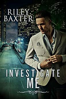 Investigate Me by Riley Baxter