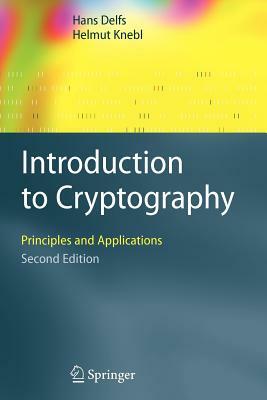 Introduction to Cryptography: Principles and Applications by Hans Delfs, Helmut Knebl