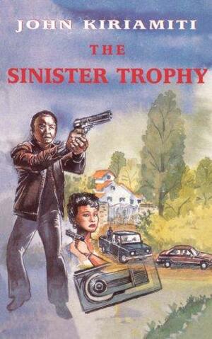 The Sinister Trophy by John Kiriamiti