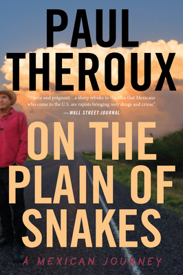 On the Plain of Snakes: A Mexican Journey by Paul Theroux