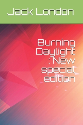 Burning Daylight: New special edition by Jack London