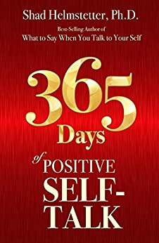 365 Days of Positive Self-Talk by Shad Helmstetter