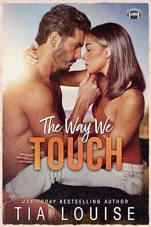 The Way We Touch by Tia Louise