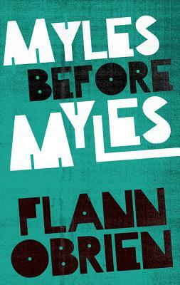Myles Before Myles by Flann O'Brien