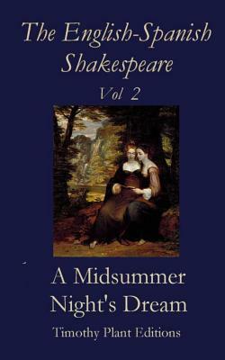 The English-Spanish Shakespeare - Vol II: A Midsummer Night's Dream by William Shakespeare