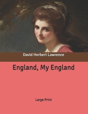 England, My England: Large Print by David Herbert Lawrence