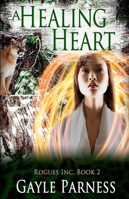 A Healing Heart: Rogues Inc Series Book 2 by Gayle Parness
